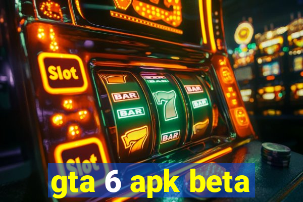 gta 6 apk beta